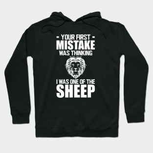 Motivation - Your first mistake was thinking I was one of the sheep w Hoodie